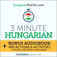 3-Minute Hungarian: Everyday Hungarian for Beginners - Innovative Language Learning