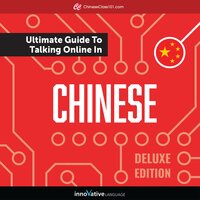 Learn Chinese: The Ultimate Guide to Talking Online in Chinese (Deluxe Edition) - Innovative Language Learning