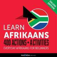 Everyday Afrikaans for Beginners - 400 Actions & Activities - Innovative Language Learning