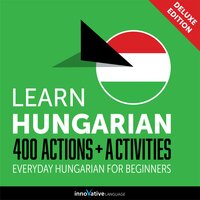 Everyday Hungarian for Beginners: 400 Actions & Activities - Innovative Language Learning