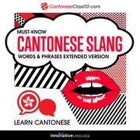Learn Cantonese: Must-Know Cantonese Slang Words & Phrases: Extended Version - Innovative Language Learning