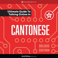Learn Cantonese: The Ultimate Guide to Talking Online in Cantonese (Deluxe Edition) - Innovative Language Learning