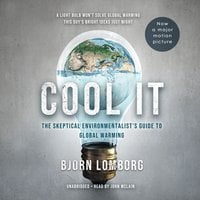 Cool It: The Skeptical Environmentalist’s Guide to Global Warming - Bjorn Lomborg