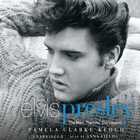 Elvis Presley: The Man. The Life. The Legend. - Pamela Clarke Keogh