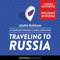 Learn Russian: A Complete Phrase Compilation for Traveling to Russia - Innovative Language Learning