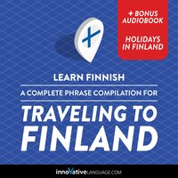 Learn Finnish: A Complete Phrase Compilation for Traveling to Finland - Innovative Language Learning