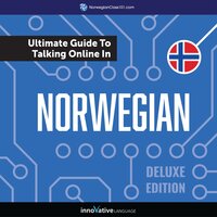 Learn Norwegian: The Ultimate Guide to Talking Online in Norwegian (Deluxe Edition) - Innovative Language Learning