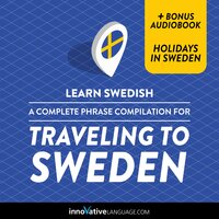 Learn Swedish: A Complete Phrase Compilation for Traveling to Sweden - Innovative Language Learning