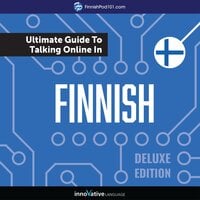Learn Finnish: The Ultimate Guide to Talking Online in Finnish (Deluxe Edition) - Innovative Language Learning