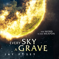 Every Sky A Grave - Jay Posey