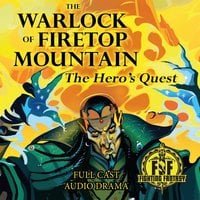 The Warlock of Firetop Mountain: The Hero's Quest: Fighting Fantasy Audio Drama Book 1 - David Smith