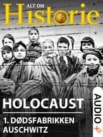 Holocaust 1: Dødsfabrikken Auschwitz - Massemordets største gerningssted - Else Christensen, Alt Om Historie, Jan Ingar Thon, Stine Overbye, Boris Koll