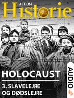 Holocaust 3: Slavelejre og dødslejre - Hakon Mosbech, Troels Ussing, Alt Om Historie, Mikkel Andersson