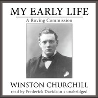 My Early Life: A Roving Commission - Winston Churchill