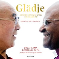 Glädje: Konsten att finna lycka i en osäker tid - Dalai Lama, Desmond Tutu, Douglas Abrams