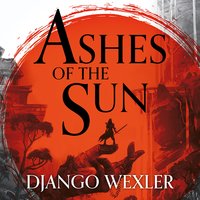 Ashes of the Sun - Django Wexler