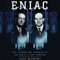 ENIAC: The Triumphs and Tragedies of the World’s First Computer - Scott McCartney