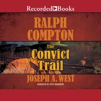 Ralph Compton: The Convict Trail - Joseph A. West, Ralph Compton