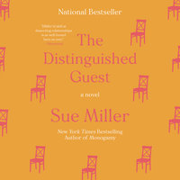 The Distinguished Guest: A Novel - Sue Miller