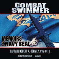 Combat Swimmer: Memoirs of a Navy SEAL - Robert A. Gormly