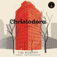 Christodora: A Novel - Tim Murphy