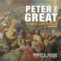 Peter the Great: The compelling story of the man who created modern Russia, founded St Petersburg and made his country part of Europe - John E. Dowling, Robert K. Massie