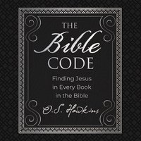 The Bible Code: Finding Jesus in Every Book in the Bible - O.S. Hawkins