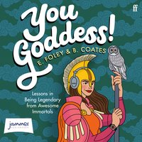 You Goddess! – Lessons in Being Legendary from Amazing Immortals: Lessons in Being Legendary from Amazing Immortals Kindle Edition - Elizabeth Foley, Beth Coates