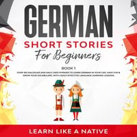 German Short Stories for Beginners Book 1 - Learn Like A Native