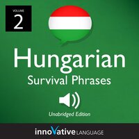 Learn Hungarian: Hungarian Survival Phrases, Volume 2: Lessons 26-50 - Innovative Language Learning