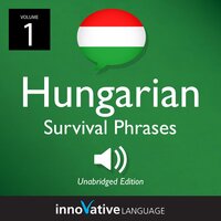 Learn Hungarian: Hungarian Survival Phrases, Volume 1: Lessons 1-25 - Innovative Language Learning