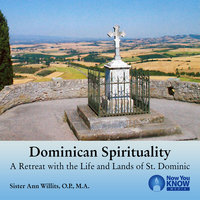 Dominican Spirituality: A Retreat with the Life and Lands of St. Dominic - Ann Willits