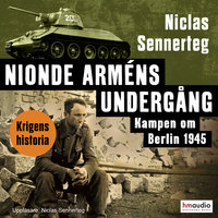 Nionde arméns undergång. Kampen om Berlin 1945 - Niclas Sennerteg