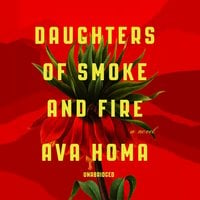 Daughters of Smoke and Fire: A Novel - Ava Homa