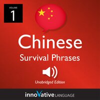 Learn Chinese: Chinese Survival Phrases, Volume 1 - Innovative Language Learning