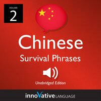 Learn Chinese: Chinese Survival Phrases, Volume 2 - Innovative Language Learning