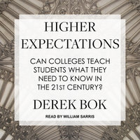 Higher Expectations: Can Colleges Teach Students What They Need to Know in the 21st Century? - Derek Bok