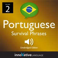 Learn Portuguese: Brazilian Portuguese Survival Phrases, Volume 2 - Innovative Language Learning