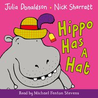 Hippo Has a Hat - Julia Donaldson