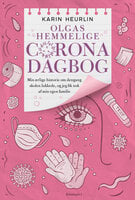 Olgas hemmelige Corona-dagbog: Min ærlige historie om dengang skolen lukkede, og jeg fik nok af min egen familie - Karin Heurlin
