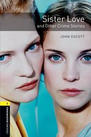 Sister Love and Other Crime Stories - John Escott