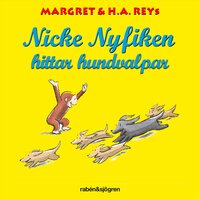 Nicke Nyfiken hittar hundvalpar - H.A. Rey, Margret Rey