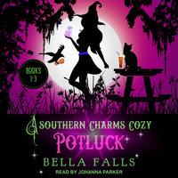 A Southern Charms Cozy Potluck: A Paranormal Cozy Mystery Box Set Books 1–3: A Paranormal Cozy Mystery Box Set Books 1-3 - Bella Falls