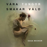 Våra tungor smakar våld - Saga Becker