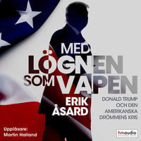 Med lögnen som vapen - Erik Åsard