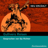 Gullivers Reisen – neu erzählt: Gesprochen von Ilja Richter - Jonathan Swift