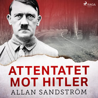 Attentatet mot Hitler - Allan Sandström
