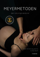 Meyermetoden: den naturlige epidural - Heidi Meyer Vallentin, Eline Holm