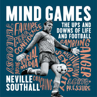 Mind Games: The Ups and Downs of Life and Football - Neville Southall