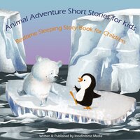 Animal Adventure Short Stories for Kids: Bedtime Sleeping Story Book for Children - Innofinitimo Media